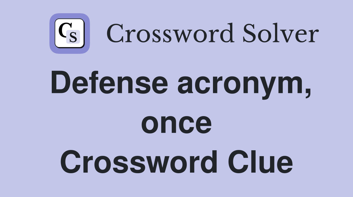 Defense acronym, once Crossword Clue Answers Crossword Solver